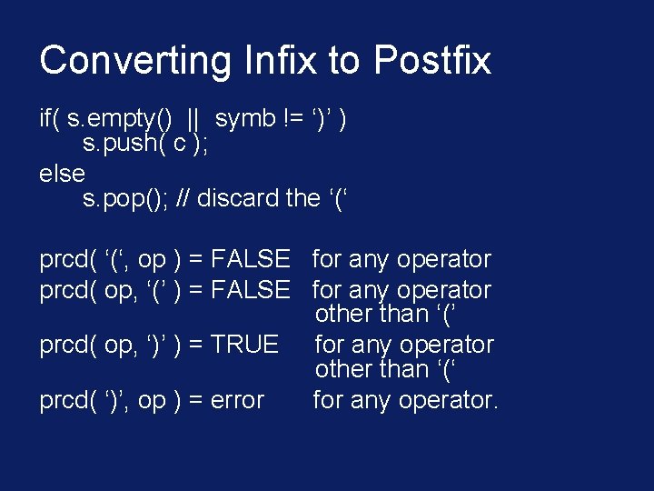 Converting Infix to Postfix if( s. empty() || symb != ‘)’ ) s. push(