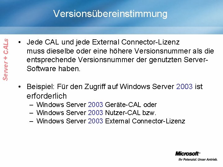 Server + CALs Versionsübereinstimmung • Jede CAL und jede External Connector-Lizenz muss dieselbe oder