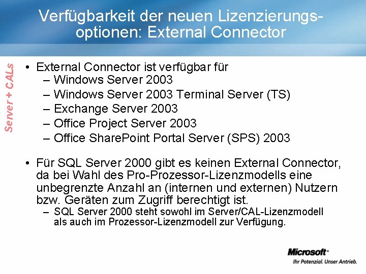 Server + CALs Verfügbarkeit der neuen Lizenzierungsoptionen: External Connector • External Connector ist verfügbar