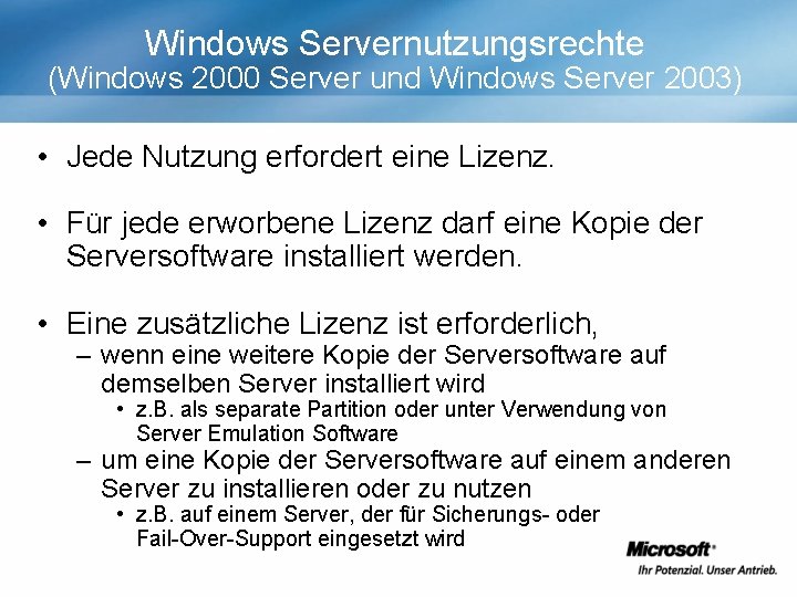 Windows Servernutzungsrechte (Windows 2000 Server und Windows Server 2003) • Jede Nutzung erfordert eine