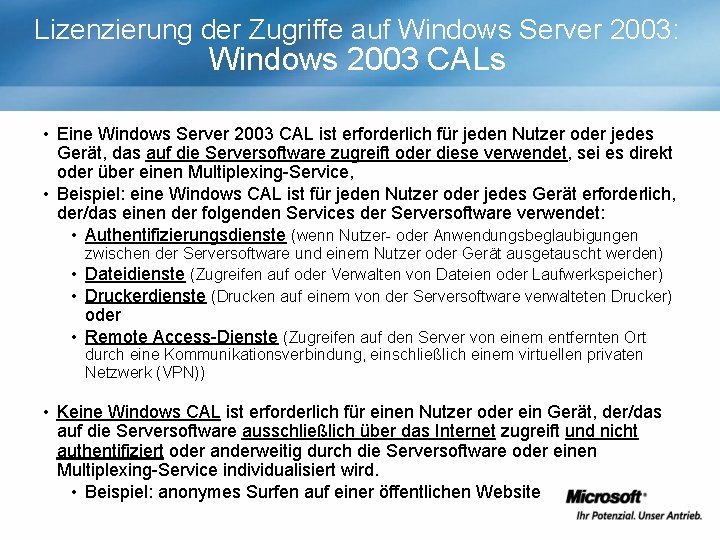 Lizenzierung der Zugriffe auf Windows Server 2003: Windows 2003 CALs • Eine Windows Server
