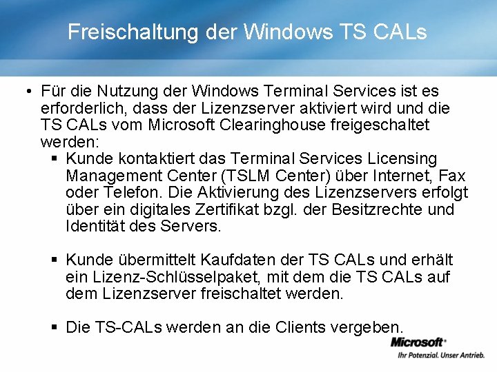 Freischaltung der Windows TS CALs • Für die Nutzung der Windows Terminal Services ist