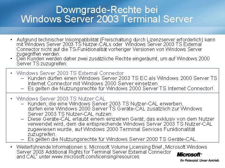 Downgrade-Rechte bei Windows Server 2003 Terminal Server • Aufgrund technischer Inkompatibilität (Freischaltung durch Lizenzserver