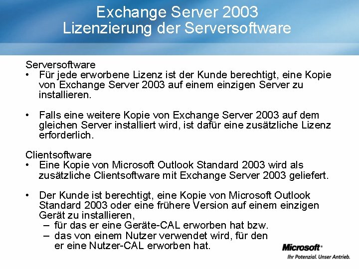 Exchange Server 2003 Lizenzierung der Serversoftware • Für jede erworbene Lizenz ist der Kunde