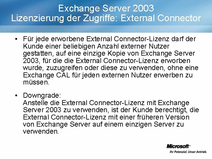 Exchange Server 2003 Lizenzierung der Zugriffe: External Connector • Für jede erworbene External Connector-Lizenz