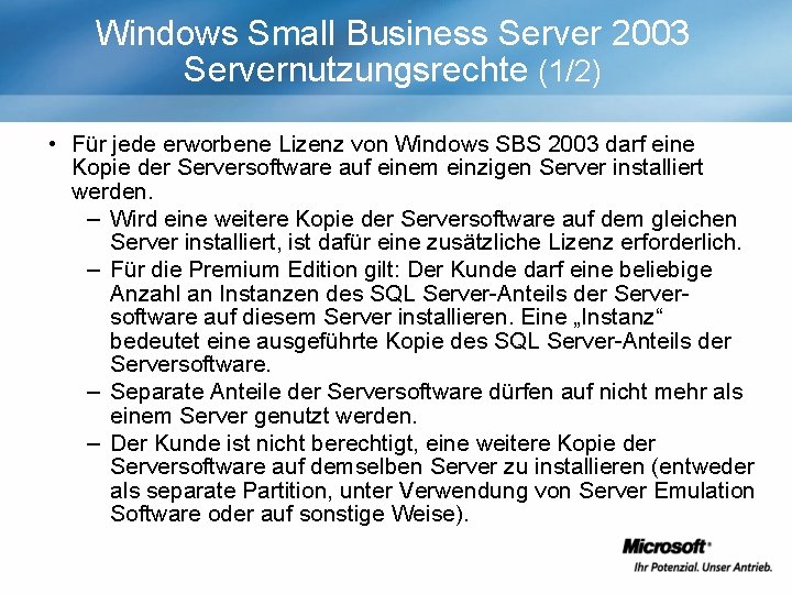 Windows Small Business Server 2003 Servernutzungsrechte (1/2) • Für jede erworbene Lizenz von Windows