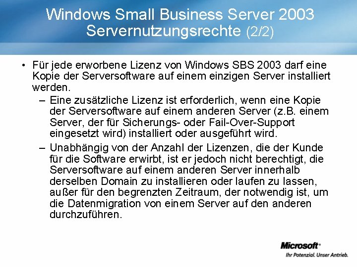 Windows Small Business Server 2003 Servernutzungsrechte (2/2) • Für jede erworbene Lizenz von Windows