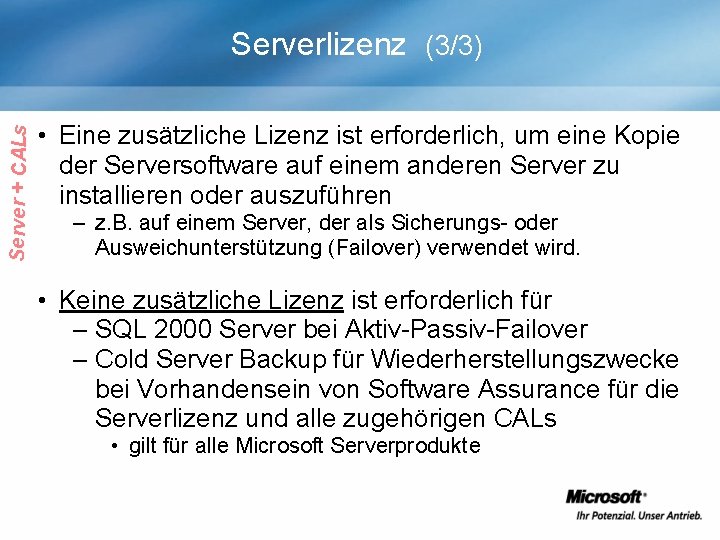 Server + CALs Serverlizenz (3/3) • Eine zusätzliche Lizenz ist erforderlich, um eine Kopie