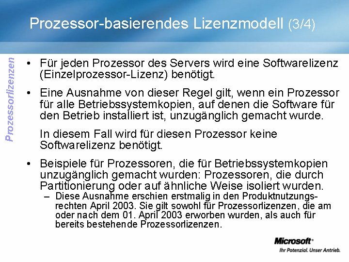 Prozessorlizenzen Prozessor-basierendes Lizenzmodell (3/4) • Für jeden Prozessor des Servers wird eine Softwarelizenz (Einzelprozessor-Lizenz)