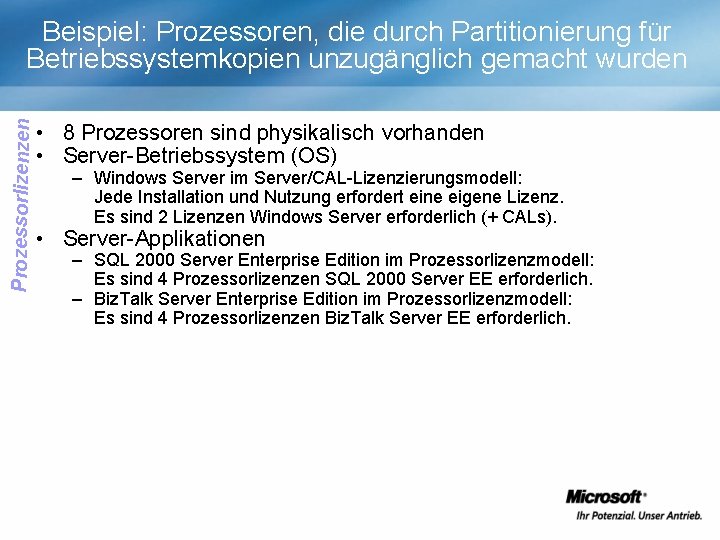 Prozessorlizenzen Beispiel: Prozessoren, die durch Partitionierung für Betriebssystemkopien unzugänglich gemacht wurden • 8 Prozessoren