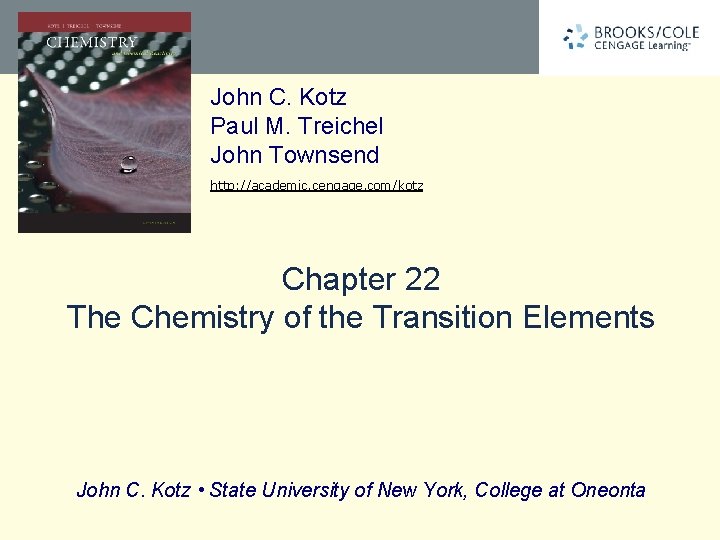 John C. Kotz Paul M. Treichel John Townsend http: //academic. cengage. com/kotz Chapter 22