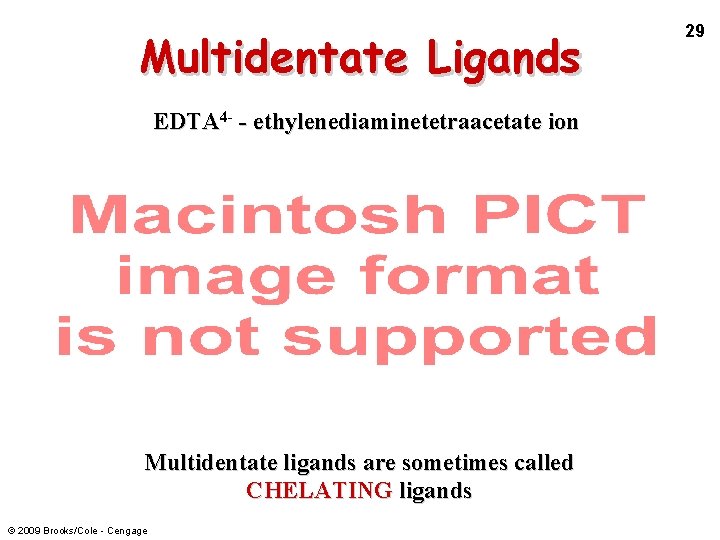 Multidentate Ligands EDTA 4 - - ethylenediaminetetraacetate ion Multidentate ligands are sometimes called CHELATING