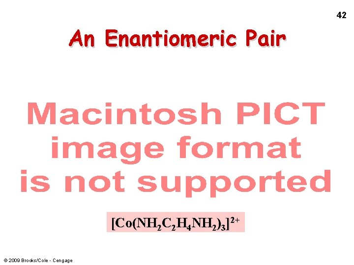 42 An Enantiomeric Pair [Co(NH 2 C 2 H 4 NH 2)3]2+ © 2009