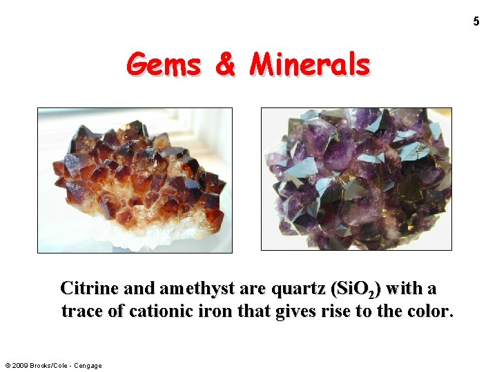 5 Gems & Minerals Citrine and amethyst are quartz (Si. O 2) with a