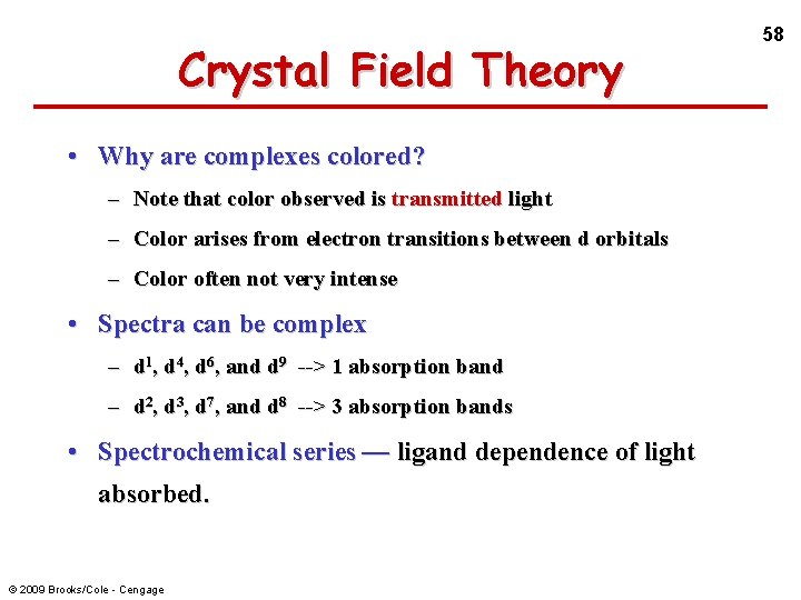 Crystal Field Theory • Why are complexes colored? – Note that color observed is