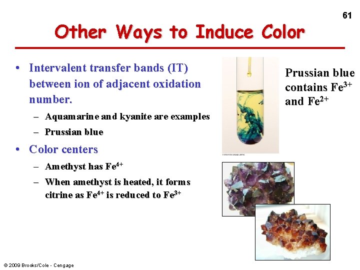 Other Ways to Induce Color • Intervalent transfer bands (IT) between ion of adjacent