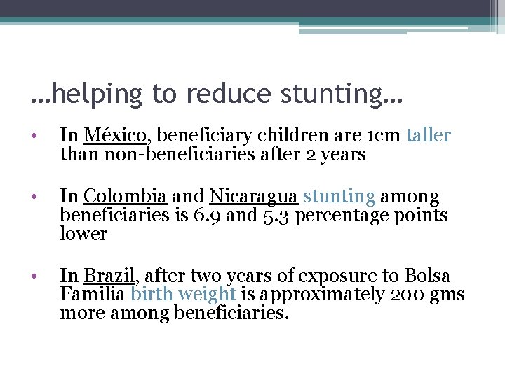 …helping to reduce stunting… • In México, beneficiary children are 1 cm taller than