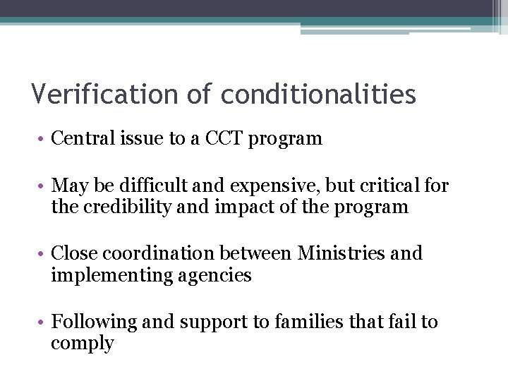 Verification of conditionalities • Central issue to a CCT program • May be difficult
