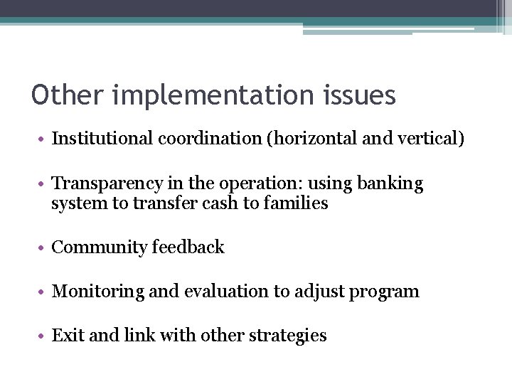 Other implementation issues • Institutional coordination (horizontal and vertical) • Transparency in the operation: