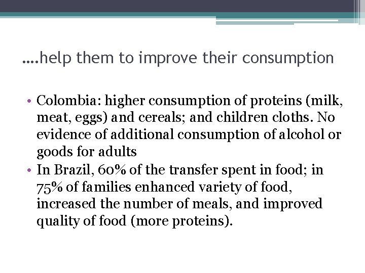 …. help them to improve their consumption • Colombia: higher consumption of proteins (milk,