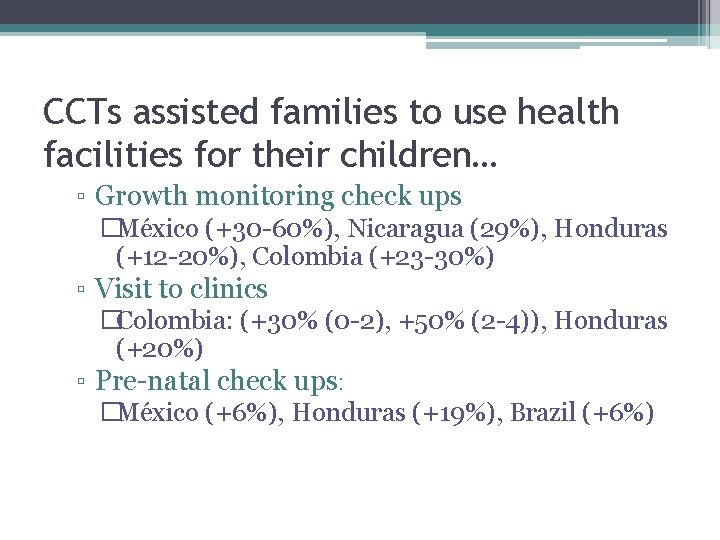 CCTs assisted families to use health facilities for their children… ▫ Growth monitoring check