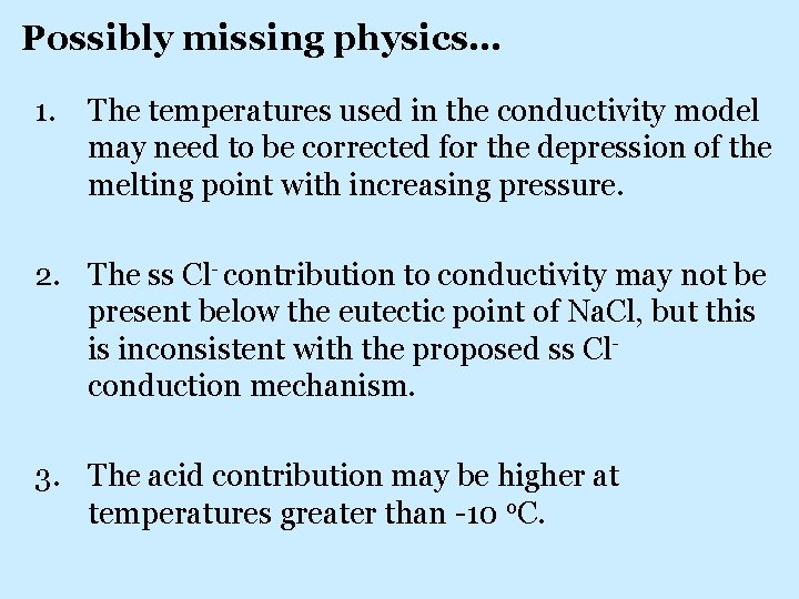 Possibly missing physics… 1. The temperatures used in the conductivity model may need to