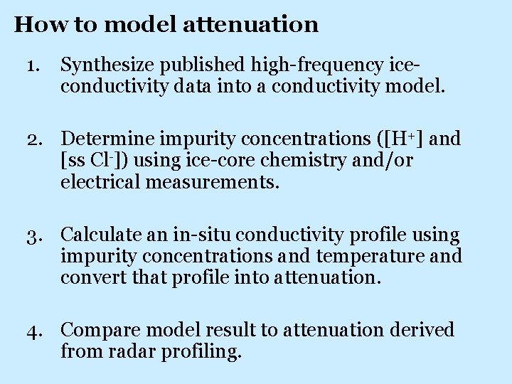 How to model attenuation 1. Synthesize published high-frequency iceconductivity data into a conductivity model.