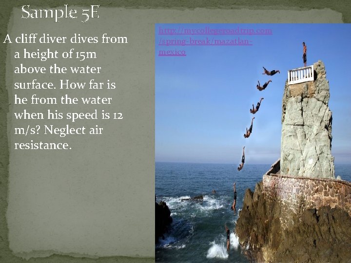 Sample 5 E A cliff diver dives from a height of 15 m above