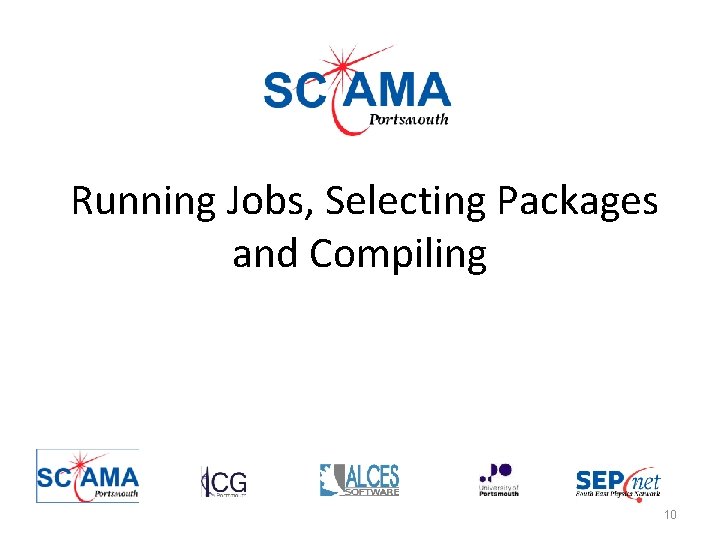 Running Jobs, Selecting Packages and Compiling 10 