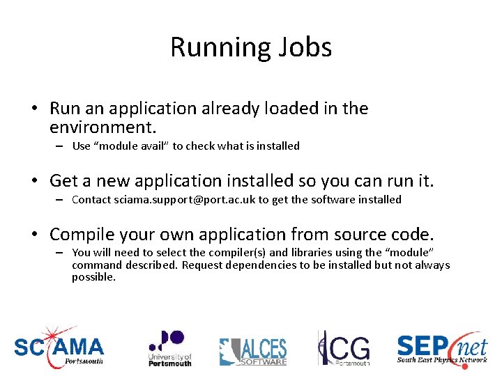Running Jobs • Run an application already loaded in the environment. – Use “module