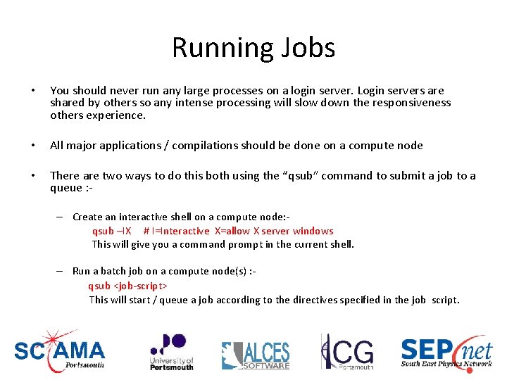 Running Jobs • You should never run any large processes on a login server.