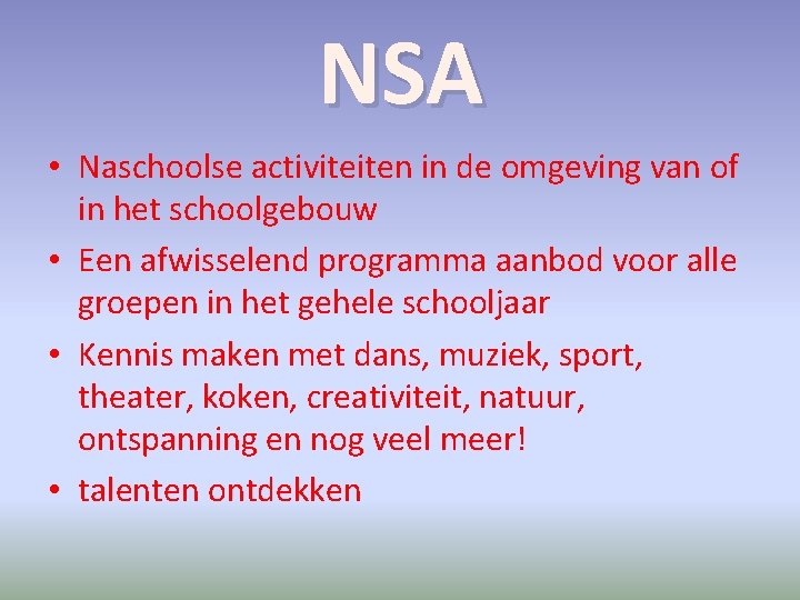 NSA • Naschoolse activiteiten in de omgeving van of in het schoolgebouw • Een