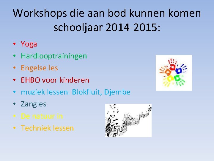 Workshops die aan bod kunnen komen schooljaar 2014 -2015: • • Yoga Hardlooptrainingen Engelse