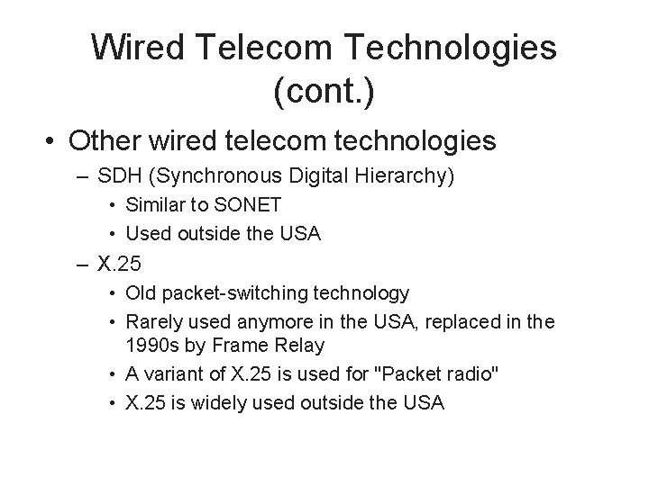 Wired Telecom Technologies (cont. ) • Other wired telecom technologies – SDH (Synchronous Digital