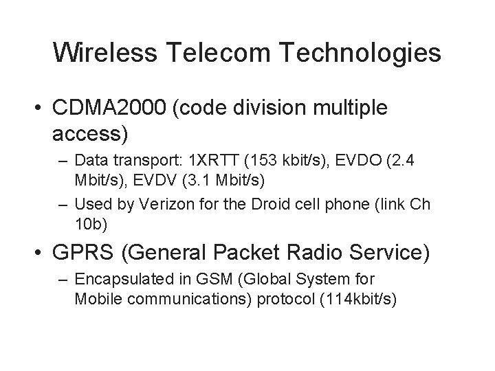 Wireless Telecom Technologies • CDMA 2000 (code division multiple access) – Data transport: 1