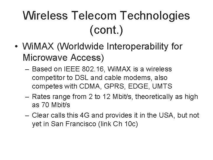 Wireless Telecom Technologies (cont. ) • Wi. MAX (Worldwide Interoperability for Microwave Access) –