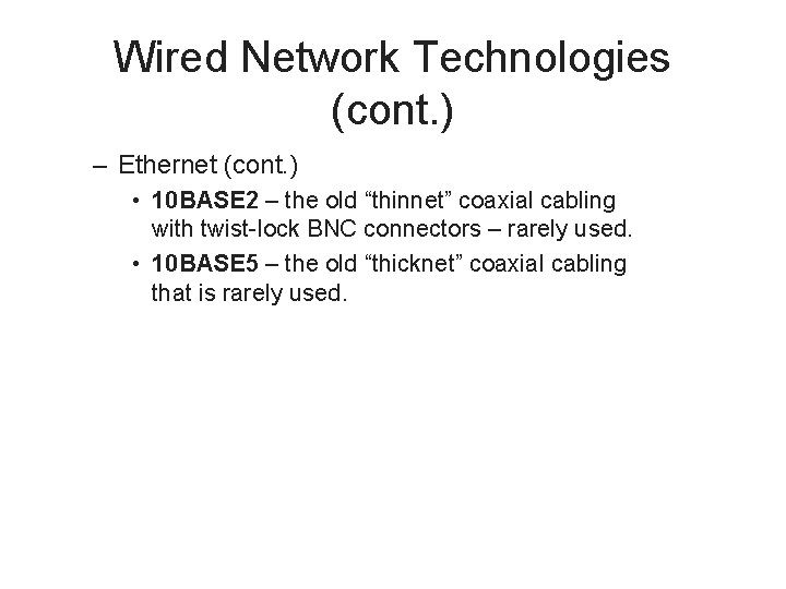 Wired Network Technologies (cont. ) – Ethernet (cont. ) • 10 BASE 2 –