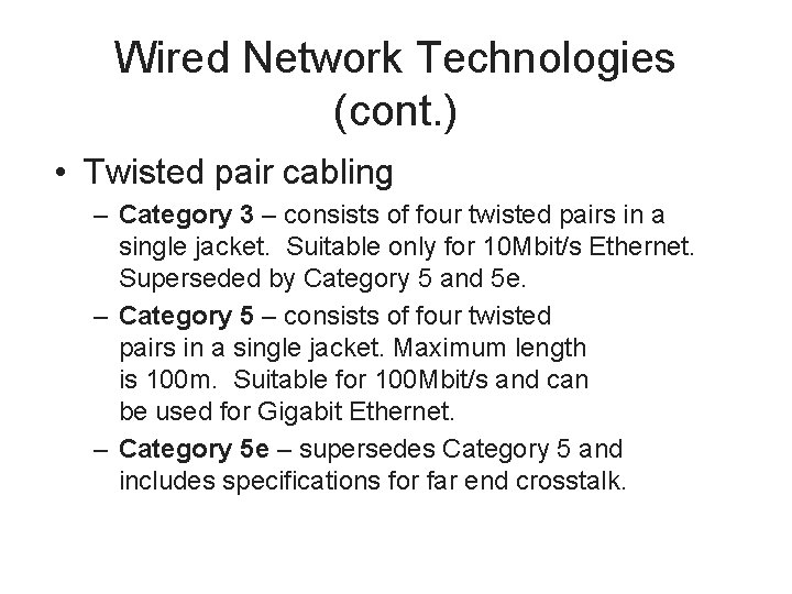 Wired Network Technologies (cont. ) • Twisted pair cabling – Category 3 – consists