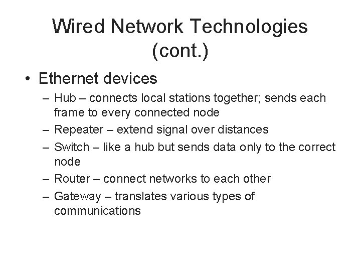 Wired Network Technologies (cont. ) • Ethernet devices – Hub – connects local stations