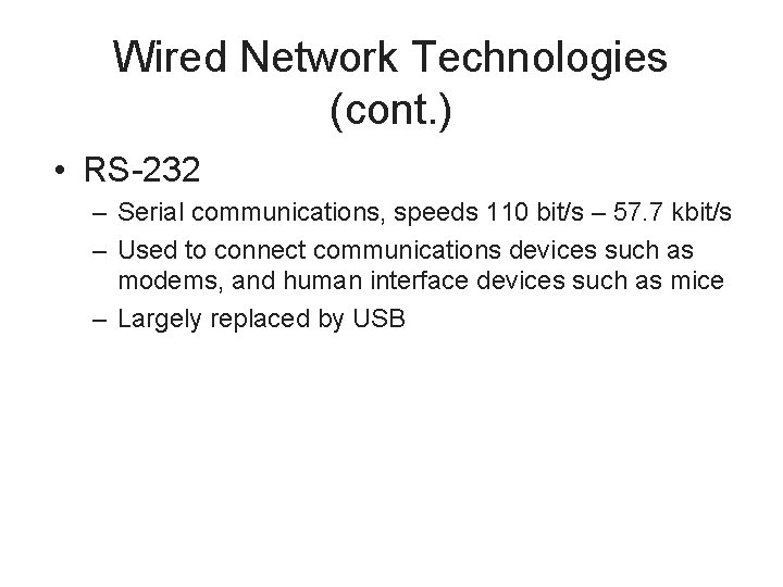 Wired Network Technologies (cont. ) • RS-232 – Serial communications, speeds 110 bit/s –