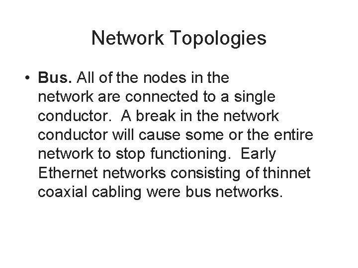 Network Topologies • Bus. All of the nodes in the network are connected to