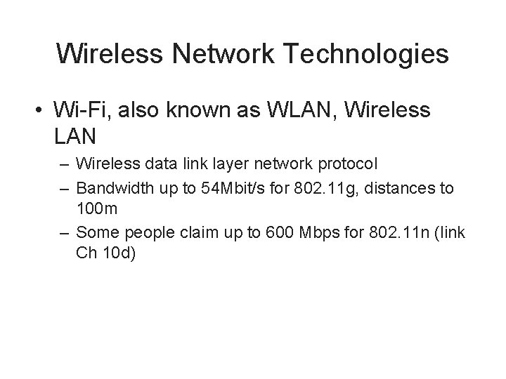 Wireless Network Technologies • Wi-Fi, also known as WLAN, Wireless LAN – Wireless data