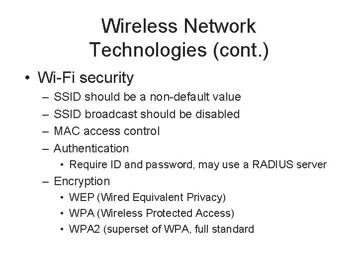 Wireless Network Technologies (cont. ) • Wi-Fi security – – SSID should be a