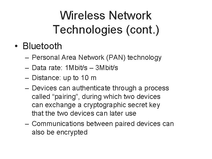 Wireless Network Technologies (cont. ) • Bluetooth – – Personal Area Network (PAN) technology