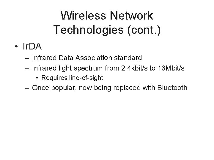 Wireless Network Technologies (cont. ) • Ir. DA – Infrared Data Association standard –