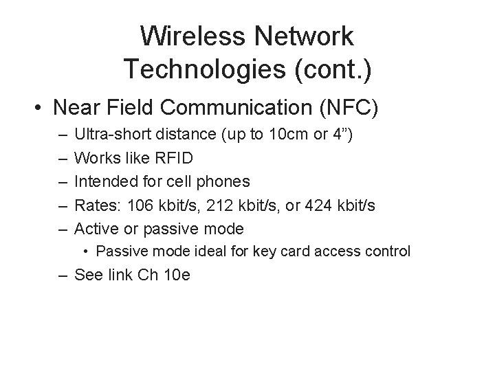 Wireless Network Technologies (cont. ) • Near Field Communication (NFC) – – – Ultra-short