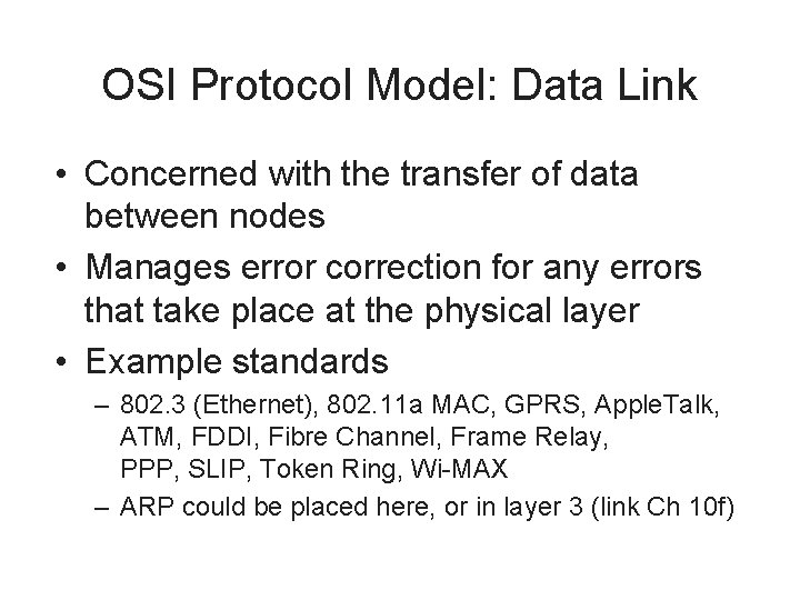 OSI Protocol Model: Data Link • Concerned with the transfer of data between nodes