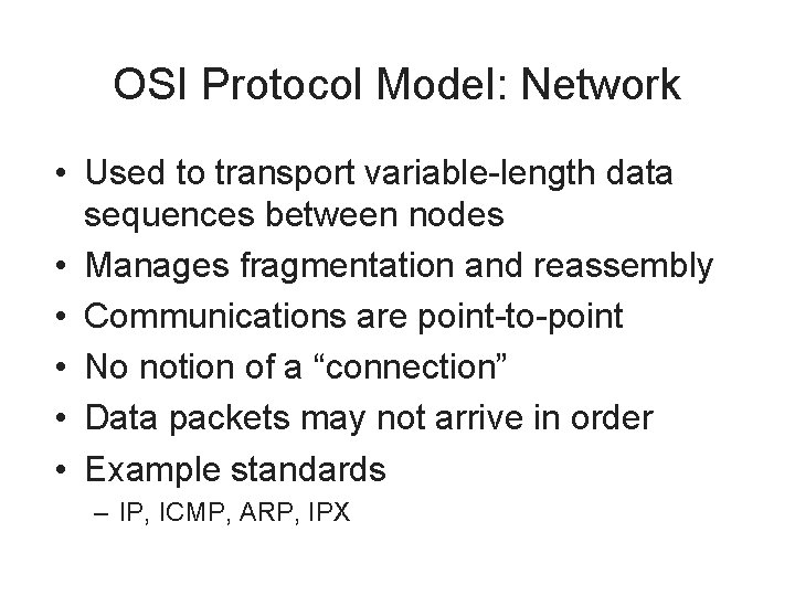OSI Protocol Model: Network • Used to transport variable-length data sequences between nodes •