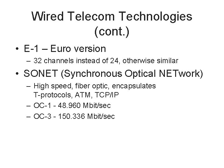 Wired Telecom Technologies (cont. ) • E-1 – Euro version – 32 channels instead