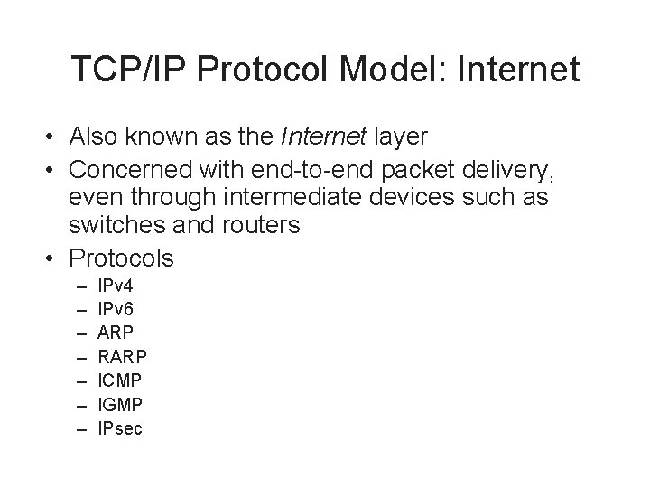 TCP/IP Protocol Model: Internet • Also known as the Internet layer • Concerned with